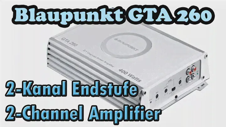 Blaupunkt Endstufe GTA 260 Verstärker Class AB 2-Kanal für Auto Blaupunkt GTA260 Produktvorstellung